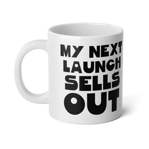 My Next Launch Sells Out Jumbo Mug (20oz)